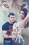 Slade's Desire (White River Wolves Book 2) Slade's Desire (White River Wolves Book 2)