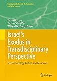 Israel's Exodus In Transdisciplinary Perspective: Text, Archaeology, Culture, And Geoscience (Quantitative Methods In The Humanities And Social Sciences) Israel's Exodus In Transdisciplinary Perspective: Text, Archaeology, Culture, And Geoscience (Quantitative Methods In The Humanities And Social Sciences)