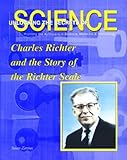 Charles Richter And The Story Of The Richter Scale (Unlocking The Secrets Of Science) Charles Richter And The Story Of The Richter Scale (Unlocking The Secrets Of Science)