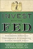 Invest With The Fed: Maximizing Portfolio Performance By Following Federal Reserve Policy