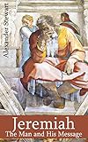 Jeremiah: The Man And His Message Jeremiah: The Man And His Message