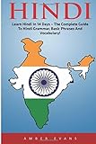 Hindi: Learn Hindi In 14 Days - The Complete Guide To Hindi Grammar, Basic Phrases And Vocabulary! (India, Hindi Language, Hindi For Beginners) Hindi: Learn Hindi In 14 Days - The Complete Guide To Hindi Grammar, Basic Phrases And Vocabulary! (India, Hindi Language, Hindi For Beginners)