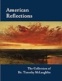 American Reflections: The Collection Of Dr. Timothy Mclaughlin