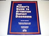 The Parent's Guide To Attention Deficit Disorders: Intervention Strategies For The Home