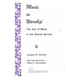 Music In Worship: The Use Of Music In The Church Service (2Nd Edition)