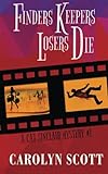 Finders Keepers Losers Die: Cat Sinclair Mystery #1 (Cat Sinclair Mysteries) (Volume 1)