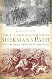 South Carolina Civilians In Sherman's Path:: Stories Of Courage Amid Civil War Destruction South Carolina Civilians In Sherman's Path:: Stories Of Courage Amid Civil War Destruction