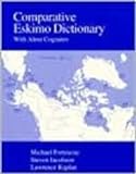 Comparative Eskimo Dictionary: With Aleut Cognates (Alaska Native Language Center Research Paper, No. 9) Comparative Eskimo Dictionary: With Aleut Cognates (Alaska Native Language Center Research Paper, No. 9)