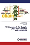 Toc Approach For Supply Chain Performance Enhancement