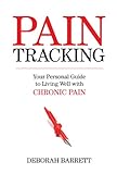 Paintracking: Your Personal Guide To Living Well With Chronic Pain