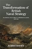 The Transformation Of British Naval Strategy The Transformation Of British Naval Strategy