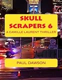 Skull Scrapers 6: A Camille Laurent Thriller
