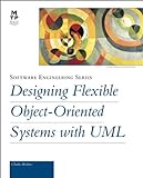 Designing Flexible Object-Oriented Systems With Uml Designing Flexible Object-Oriented Systems With Uml