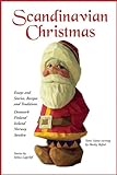 Scandinavian Christmas: Essays And Stories, Recipes And Traditions