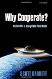 Why Cooperate?: The Incentive To Supply Global Public Goods Why Cooperate?: The Incentive To Supply Global Public Goods