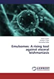 Emulsomes: A Rising Tool Against Visceral Leishmaniasis
