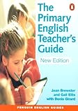 The Primary English Teacher's Guide (Penguin English) The Primary English Teacher's Guide (Penguin English)