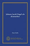 Johann Jacob Engel Als Dramatiker (German Edition)