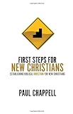 First Steps For New Christians: Establishing Biblical Direction For New Christians First Steps For New Christians: Establishing Biblical Direction For New Christians