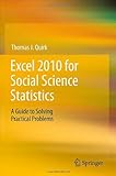 Excel 2010 For Social Science Statistics: A Guide To Solving Practical Problems Excel 2010 For Social Science Statistics: A Guide To Solving Practical Problems