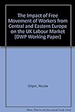 The Impact Of Free Movement Of Workers From Central And Eastern Europe On The Uk Labour Market (Dwp Working Paper)