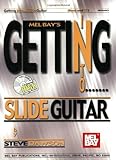 Mel Bay's Getting Into Slide Guitar (Getting Into) Mel Bay's Getting Into Slide Guitar (Getting Into)