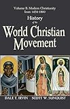 History Of The World Christian Movement, Vol. 2: Modern Christianity From 1454-1800