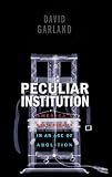 Peculiar Institution: America's Death Penalty In An Age Of Abolition Peculiar Institution: America's Death Penalty In An Age Of Abolition