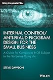 Internal Control/Anti-Fraud Program Design For The Small Business: A Guide For Companies Not Subject To The Sarbanes-Oxley Act (Wiley Corporate F&A) Internal Control/Anti-Fraud Program Design For The Small Business: A Guide For Companies Not Subject To The Sarbanes-Oxley Act (Wiley Corporate F&A)