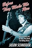 Before They Make Me Run: Keith Richards And The Bust That Saved The Rolling Stones Before They Make Me Run: Keith Richards And The Bust That Saved The Rolling Stones