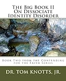 The Big Book Ii On Dissociate Identity Disorder (The Contending From The Faith Series 2) The Big Book Ii On Dissociate Identity Disorder (The Contending From The Faith Series 2)