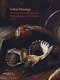 Italian Paintings: Three Centuries Of Collecting: Nationalmuseum, Stockholm, Vol. I By Johan Eriksson (2015-08-25)