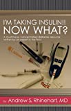 I'm Taking Insulin!! Now What? I'm Taking Insulin!! Now What?