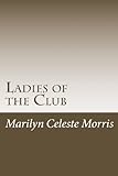 Ladies Of The Club: Formerly Titled "The Women Of Camp Sobino" Ladies Of The Club: Formerly Titled "The Women Of Camp Sobino"