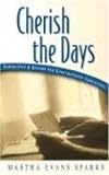 Cherish The Days: Inspiration And Insight For Long-Distance Caregivers