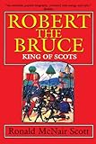 Robert The Bruce: King Of Scots Robert The Bruce: King Of Scots
