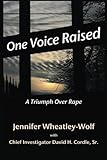 One Voice Raised: A Triumph Over Rape One Voice Raised: A Triumph Over Rape