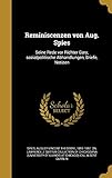 Reminiscenzen Von Aug. Spies: Seine Rede Vor Richter Gary, Sozialpolitische Abhandlungen, Briefe, Notizen (German Edition) Reminiscenzen Von Aug. Spies: Seine Rede Vor Richter Gary, Sozialpolitische Abhandlungen, Briefe, Notizen (German Edition)