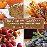 Autism Cookbook: 101 Gluten-Free And Allergen-Free Recipes Autism Cookbook: 101 Gluten-Free And Allergen-Free Recipes