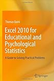 Excel 2010 For Educational And Psychological Statistics: A Guide To Solving Practical Problems Excel 2010 For Educational And Psychological Statistics: A Guide To Solving Practical Problems