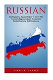Russian: Start Speaking Russian In Just 14 Days! - The Complete Beginner's Guide To Learning Russian Grammar And Vocabulary (Learning Language, Foreign Langauge) Russian: Start Speaking Russian In Just 14 Days! - The Complete Beginner's Guide To Learning Russian Grammar And Vocabulary (Learning Language, Foreign Langauge)