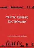 Yup'ik Eskimo Dictionary Yup'ik Eskimo Dictionary
