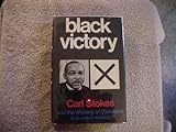 Black Victory;: Carl Stokes And The Winning Of Cleveland,