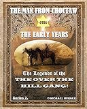 The Man From Choctaw, The Early Years: The Legends Of The Over The Hill Gang The Man From Choctaw, The Early Years: The Legends Of The Over The Hill Gang