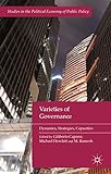 Varieties Of Governance: Dynamics, Strategies, Capacities (Studies In The Political Economy Of Public Policy) Varieties Of Governance: Dynamics, Strategies, Capacities (Studies In The Political Economy Of Public Policy)