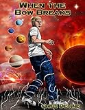 When The Bow Breaks - The Travis Fletcher Chronicles When The Bow Breaks - The Travis Fletcher Chronicles