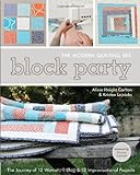 Block Party - The Modern Quilting Bee: The Journey Of 12 Women, 1 Blog, & 12 Improvisational Projects Block Party - The Modern Quilting Bee: The Journey Of 12 Women, 1 Blog, & 12 Improvisational Projects
