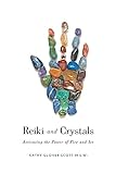 Reiki And Crystals: Activating The Power Of Fire And Ice Reiki And Crystals: Activating The Power Of Fire And Ice