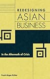 Redesigning Asian Business: In The Aftermath Of Crisis