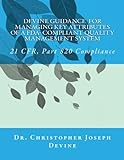 Devine Guidance  For Managing Key Attributes Of A Fda-Compliant Quality Management System: 21 Cfr, Part 820 Compliance (Volume 5) Devine Guidance  For Managing Key Attributes Of A Fda-Compliant Quality Management System: 21 Cfr, Part 820 Compliance (Volume 5)
